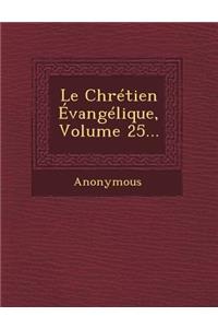 Le Chretien Evangelique, Volume 25...