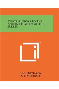 Contributions to the Ancient History of the U.S.S.R.