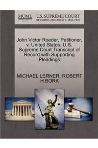 John Victor Roeder, Petitioner, V. United States. U.S. Supreme Court Transcript of Record with Supporting Pleadings