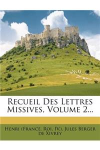 Recueil Des Lettres Missives, Volume 2...