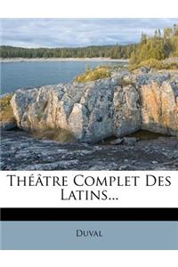 Théâtre Complet Des Latins...