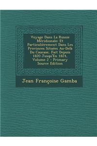 Voyage Dans La Russie Meridionale: Et Particulierement Dans Les Provinces Situees Au-Dela Du Caucase, Fait Depuis 1820 Jusqu'en 1824, Volume 2 - Prima