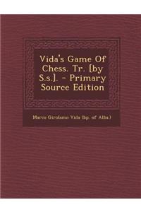 Vida's Game of Chess. Tr. [By S.S.]. - Primary Source Edition