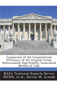 Comparison of the Computational Efficiency of the Original Versus Reformulated High-Fidelity Generalized Method of Cells