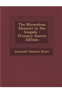 The Miraculous Element in the Gospels