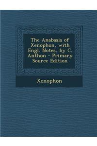 Anabasis of Xenophon, with Engl. Notes, by C. Anthon