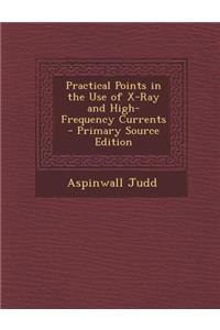 Practical Points in the Use of X-Ray and High-Frequency Currents