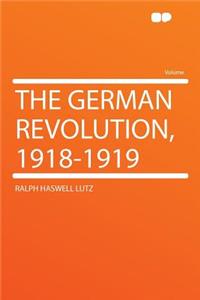 The German Revolution, 1918-1919