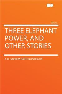 Three Elephant Power, and Other Stories