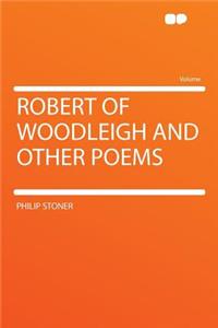 Robert of Woodleigh and Other Poems