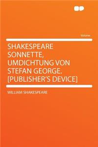 Shakespeare Sonnette, Umdichtung Von Stefan George. [publisher's Device]