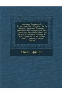Monnaies Romaines Et Byzantines D'Or, D'Argent, Et de Bronze, Monnaies Grecques, Gauloises, Merovingiennes, Etc