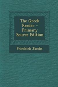 The Greek Reader - Primary Source Edition