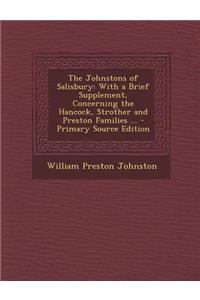 The Johnstons of Salisbury: With a Brief Supplement, Concerning the Hancock, Strother and Preston Families ... - Primary Source Edition