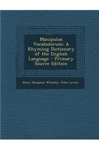 Manipulus Vocabulorum: A Rhyming Dictionary of the English Language - Primary Source Edition