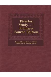 Disaster Study... - Primary Source Edition