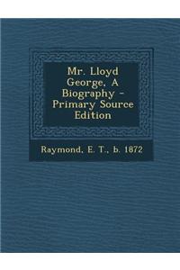 Mr. Lloyd George, a Biography