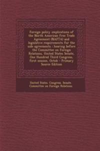 Foreign Policy Implications of the North American Free Trade Agreement (NAFTA) and Legislative Requirements for the Side Agreements: Hearing Before the Committee on Foreign Relations, United States Senate, One Hundred Third Congress, First Session,