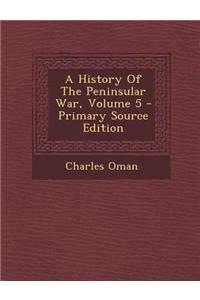A History of the Peninsular War, Volume 5