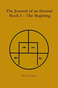 The Journal of an Eternal: Book I - The Begining
