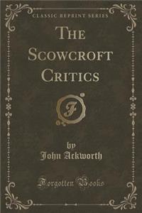 The Scowcroft Critics (Classic Reprint)