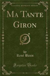 Ma Tante Giron (Classic Reprint)