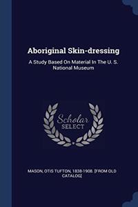 ABORIGINAL SKIN-DRESSING: A STUDY BASED