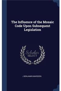 Influence of the Mosaic Code Upon Subsequent Legislation