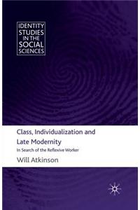 Class, Individualization and Late Modernity