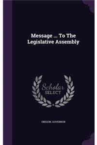 Message ... To The Legislative Assembly