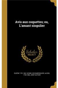 Avis Aux Coquettes; Ou, L'Amant Singulier