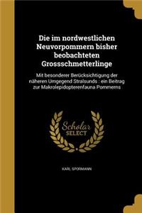 Die im nordwestlichen Neuvorpommern bisher beobachteten Grossschmetterlinge
