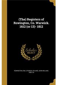 (The) Registers of Rowington, Co. Warwick. 1612 (or 13)- 1812