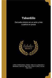 Tabardillo: Zarzuela cómico en un acto y tres cuadros en prosa