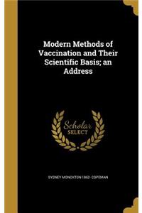 Modern Methods of Vaccination and Their Scientific Basis; an Address