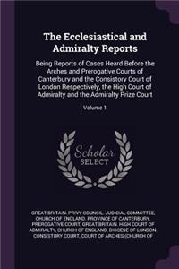 The Ecclesiastical and Admiralty Reports