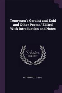 Tennyson's Geraint and Enid and Other Poems/ Edited With Introduction and Notes