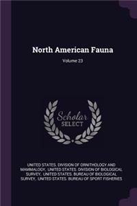 North American Fauna; Volume 23