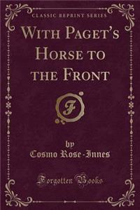 With Paget's Horse to the Front (Classic Reprint)