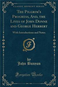 The Pilgrim's Progress, And, the Lives of John Donne and George Herbert