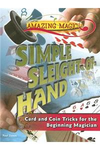 Simple Sleight-Of-Hand: Card and Coin Tricks for the Beginning Magician