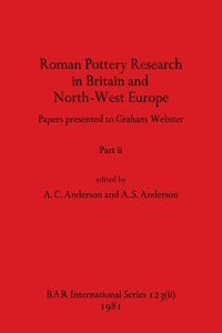 Roman Pottery Research in Britain and North-West Europe, Part ii