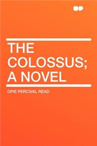 The Colossus; A Novel
