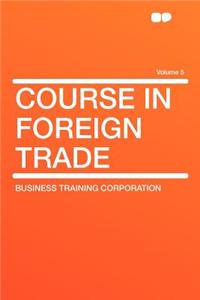 Course in Foreign Trade Volume 5
