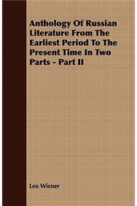 Anthology Of Russian Literature From The Earliest Period To The Present Time In Two Parts - Part II