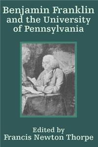Benjamin Franklin and the University of Pennsylvania