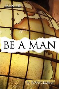 Be a Man