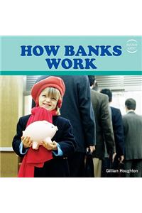 How Banks Work