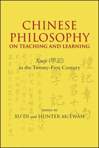 Chinese Philosophy on Teaching and Learning: Xueji in the Twenty-First Century