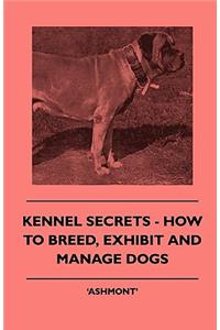 Kennel Secrets - How To Breed, Exhibit And Manage Dogs